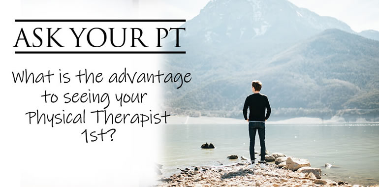 The Advantages Of Seeing A Physical Therapist First